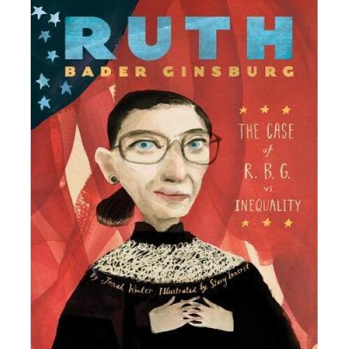 Ruth Bader Ginsburg: The Case of R.B.G. vs. Inequality, Jonah Winter (Author)