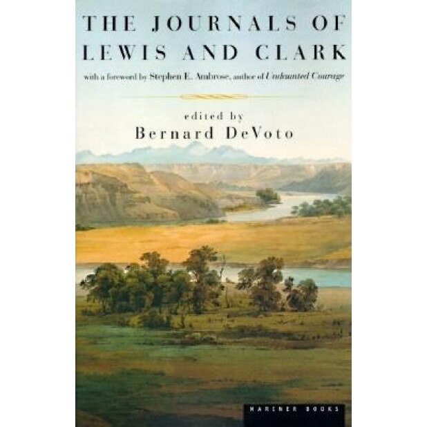 The Journals of Lewis and Clark, Bernard Augustine DeVoto, Meriwether Lewis