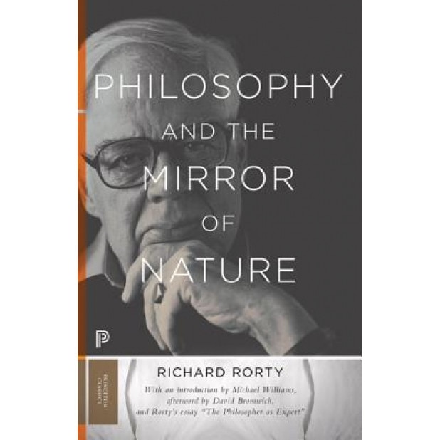 Philosophy and the Mirror of Nature, Richard Rorty (Author)