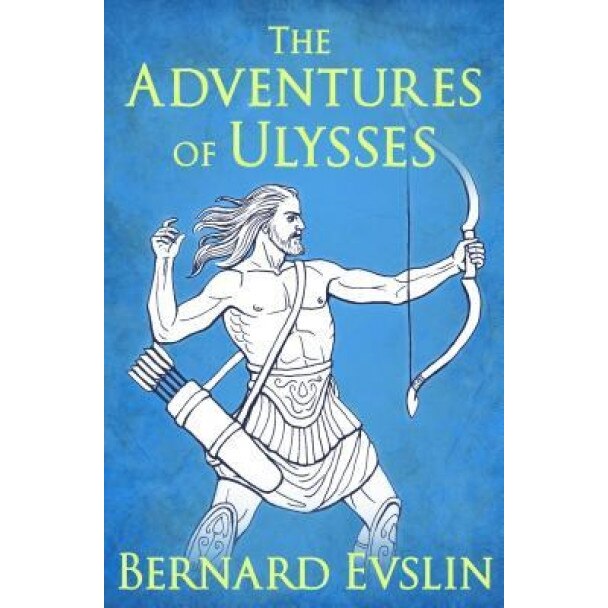 The Adventures of Ulysses, Bernard Evslin (Author)