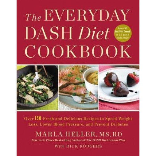 The Everyday Dash Diet Cookbook: Over 150 Fresh and Delicious Recipes to Speed Weight Loss, Lower Blood Pressure, and Prevent Diabetes, Marla Heller (Author)