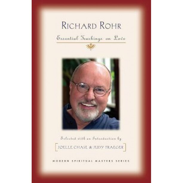 Richard Rohr: Essential Teachings on Love, Richard Rohr (Author)