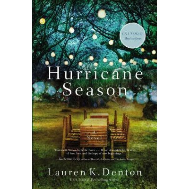 Hurricane Season: A Southern Novel of Two Sisters and the Storms They Must Weather, Lauren K. Denton (Author)