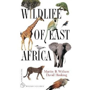 Wildlife of East Africa, Martin B. Withers, David Hosking Wildlife of East Africa, Martin B. Withers, David Hosking