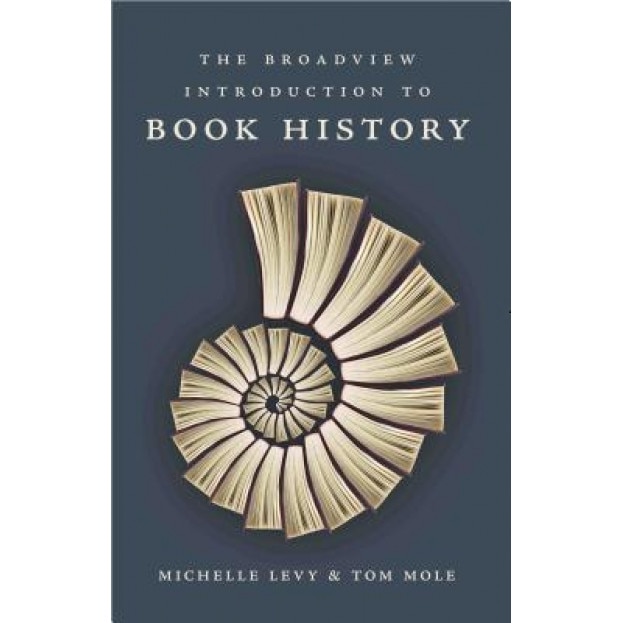 The Broadview Introduction to Book History, Michelle Levy (Author)