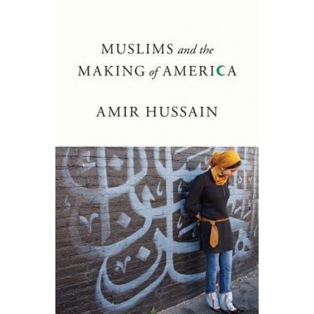 Muslims and the Making of America, Amir Hussain (Author)