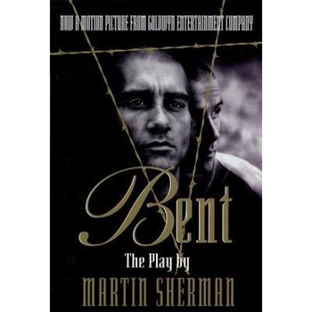 Bent: The Play, Martin Sherman Bent: The Play, Martin Sherman