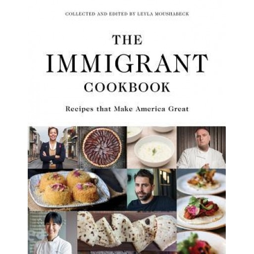 The Immigrant Cookbook: Recipes That Make America Great, Various (Author)