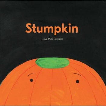 Stumpkin, Lucy Ruth Cummins (Author) Stumpkin, Lucy Ruth Cummins (Author)