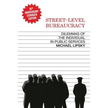 Street-Level Bureaucracy: Dilemmas of the Individual in Public Services, Michael Lipsky Street-Level Bureaucracy: Dilemmas of the Individual in Public Services, Michael Lipsky