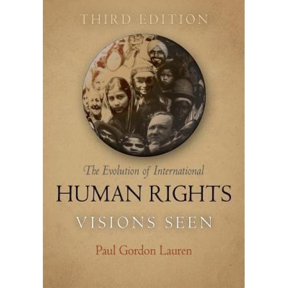 The Evolution of International Human Rights: Visions Seen, Paul Gordon Lauren (Author)