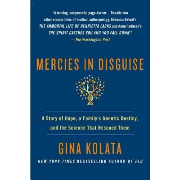 Mercies in Disguise: A Story of Hope, a Family's Genetic Destiny, and the Science That Rescued Them, Gina Kolata (Author)
