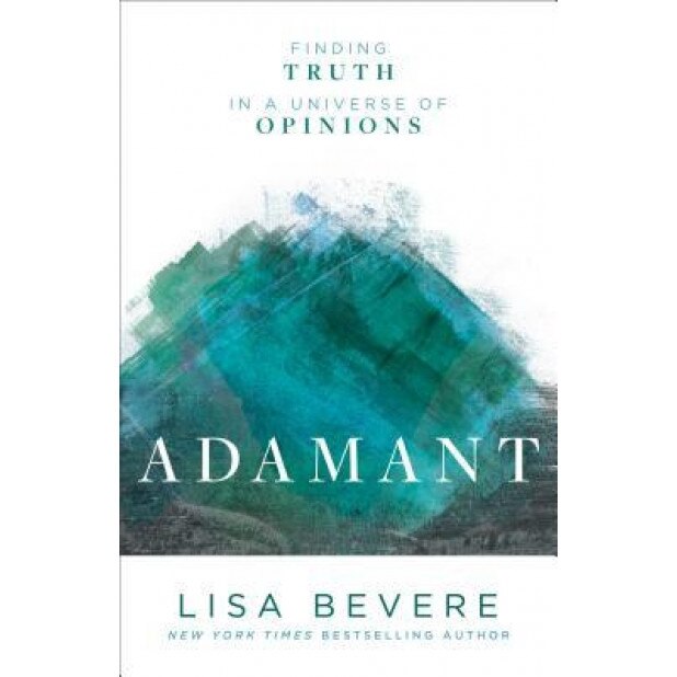 Adamant: Finding Truth in a Universe of Options, Lisa Bevere (Author)