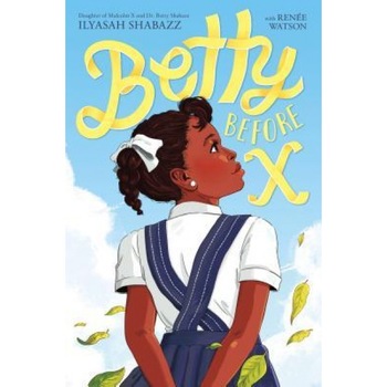 Betty Before X, Ilyasah Shabazz (Author) Betty Before X, Ilyasah Shabazz (Author)