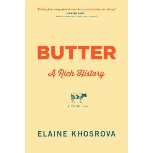Butter: A Rich History, Elaine Khosrova (Author)