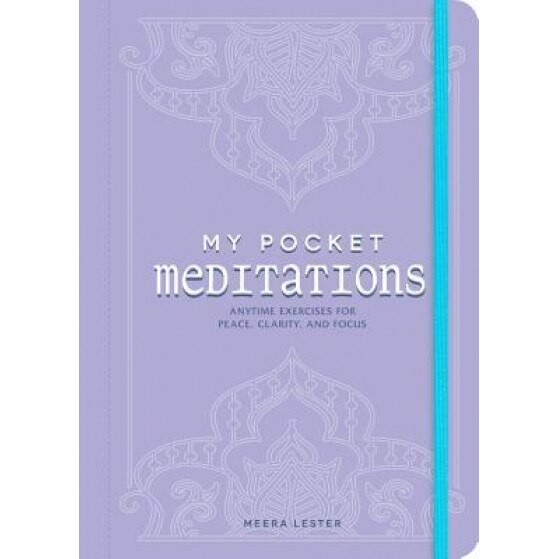 My Pocket Meditations: Anytime Exercises for Peace, Clarity, and Focus, Meera Lester (Author)