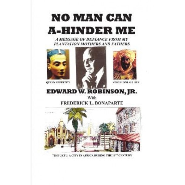 No Man Can A-Hinder Me: A Message of Defiance from My Plantation Mothers and Fathers, Edward W. Robinson Jr (Author)
