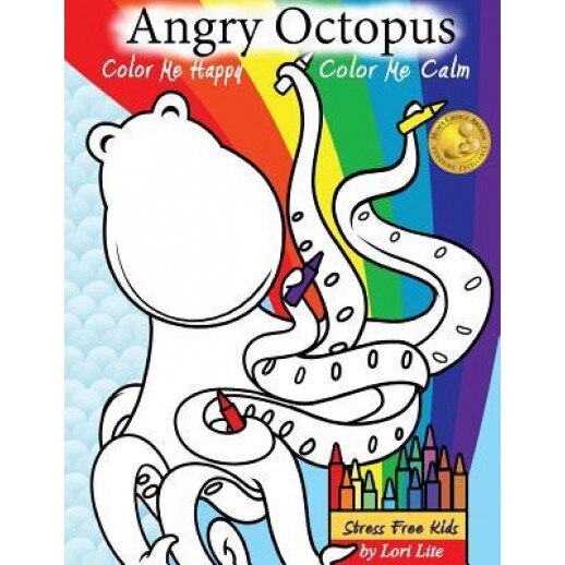 Angry Octopus Color Me Happy, Color Me Calm: A Self-Help Kid's Coloring Book for Overcoming Anxiety, Anger, Worry, and Stress, Lori Lite (Author)