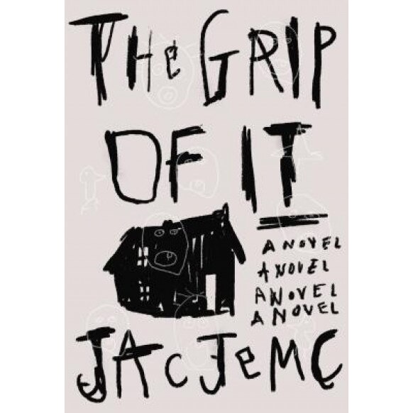 The Grip of It, Jac Jemc (Author)
