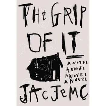 The Grip of It, Jac Jemc (Author) The Grip of It, Jac Jemc (Author)