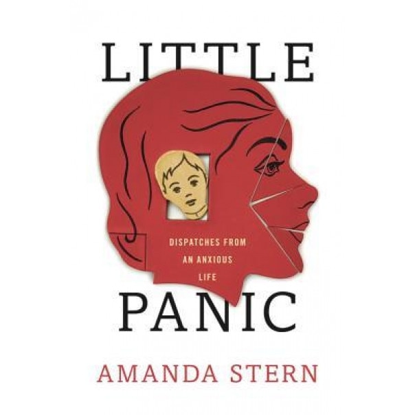 Little Panic: Dispatches from an Anxious Life, Amanda Stern (Author)