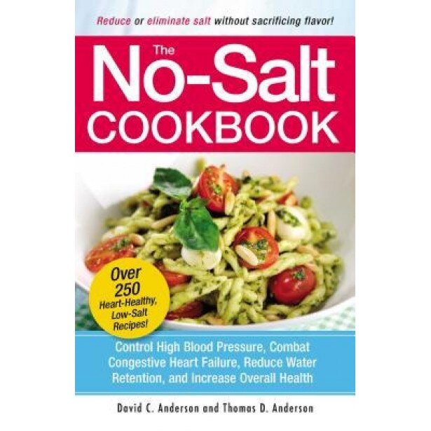 The No-Salt Cookbook: Reduce or Eliminate Salt Without Sacrificing Flavor, Thomas D. Anderson, David C. Anderson