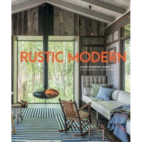 Rustic Modern, Chase Reynolds Ewald (Author)