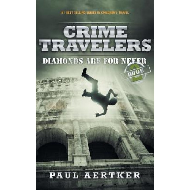 Diamonds Are for Never: Crime Travelers Spy School Mystery Series, Paul Aertker (Author)
