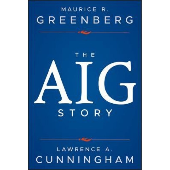 The Aig Story, + Website, Maurice R. Greenberg (Author)
