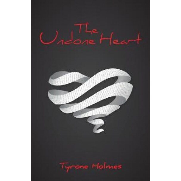 The Undone Heart, Tyrone Holmes (Author)