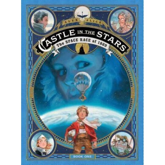 Castle in the Stars: The Space Race of 1869, Alex Alice (Author)