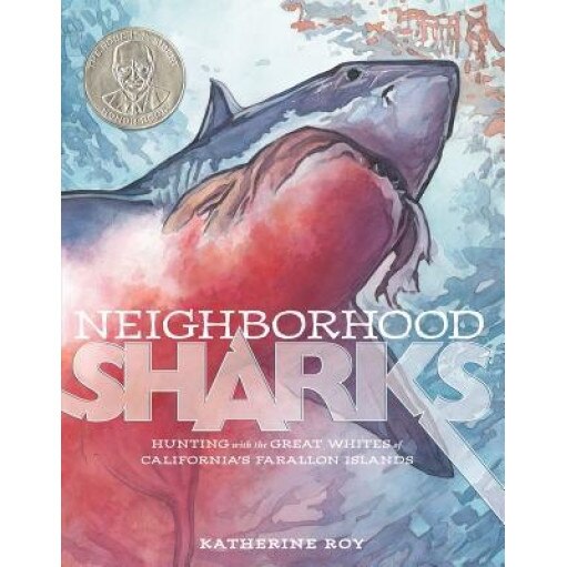 Neighborhood Sharks: Hunting with the Great Whites of California's Farallon Islands, Katherine Roy (Author)