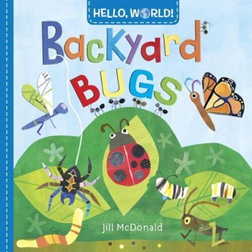 Hello, World! Backyard Bugs, Jill McDonald (Author)