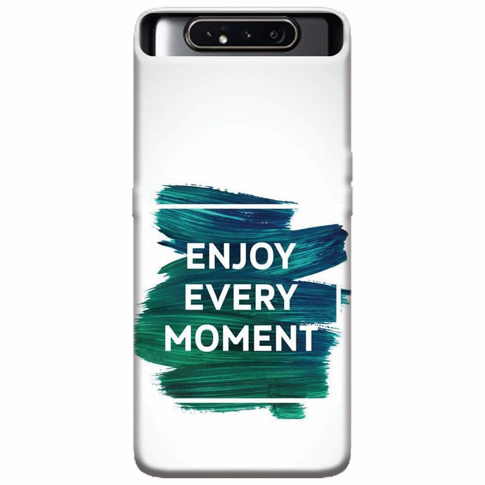 Husa silicon pentru Samsung Galaxy A80, Enjoy Every Moment Motivational