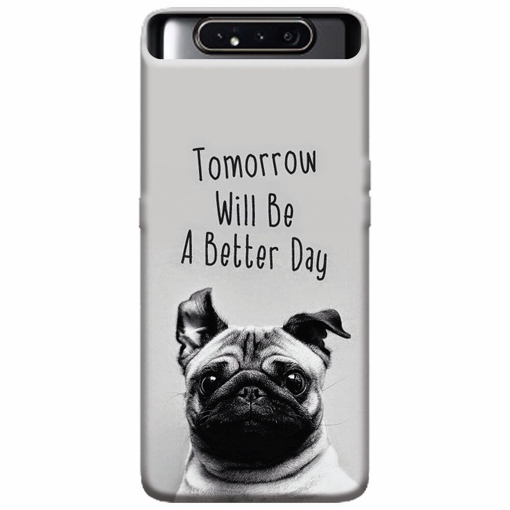 Husa silicon pentru Samsung Galaxy A80, Tomorrow Will Be A Better Day Pug