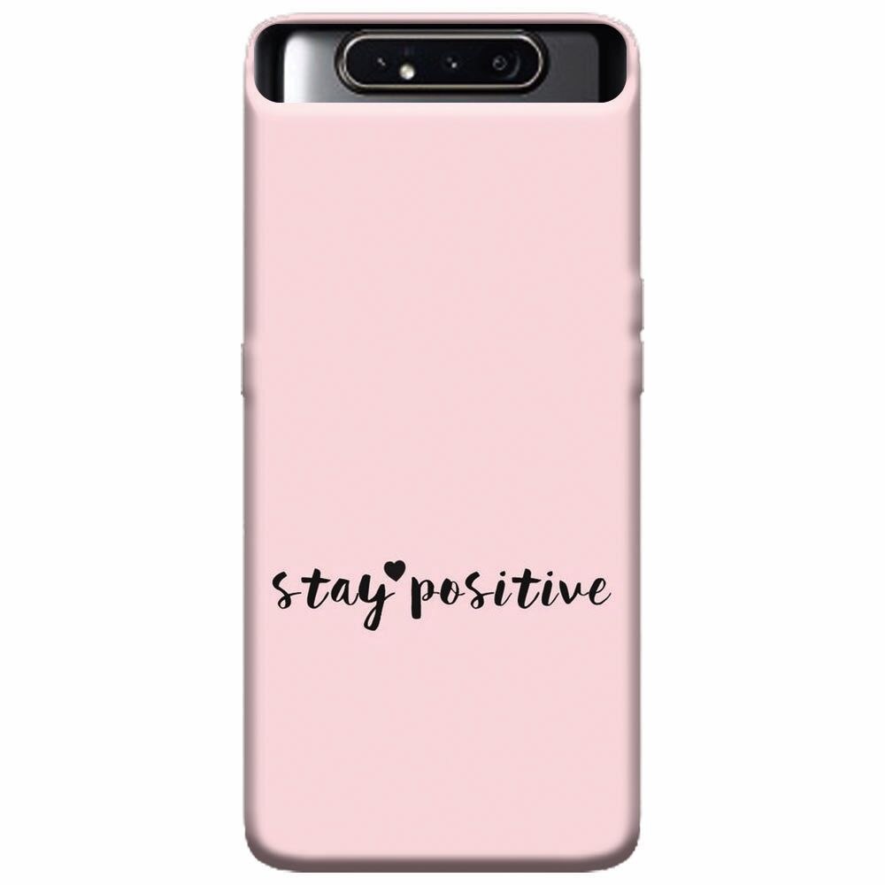 Husa silicon pentru Samsung Galaxy A80, Stay Positive