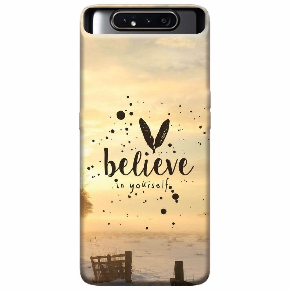 Husa silicon pentru Samsung Galaxy A80, Believe In Yourself