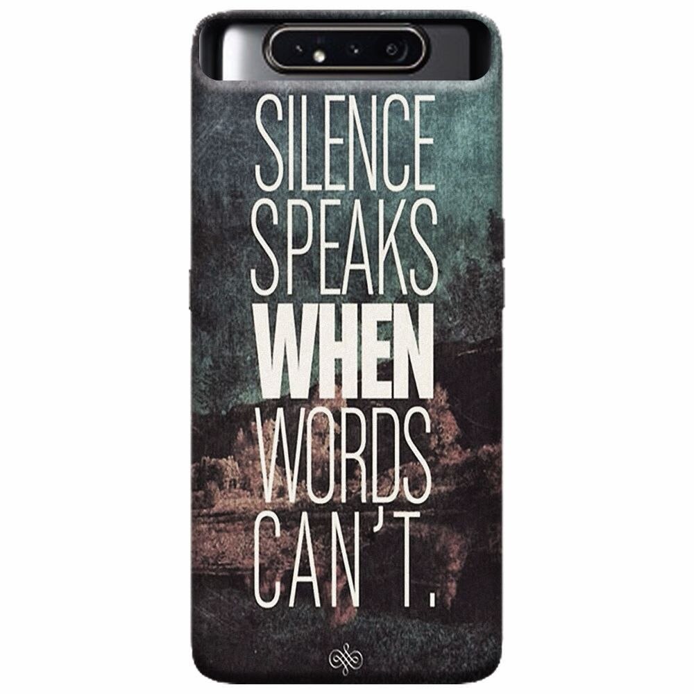 Husa silicon pentru Samsung Galaxy A80, Silence Speaks When Word Cannot