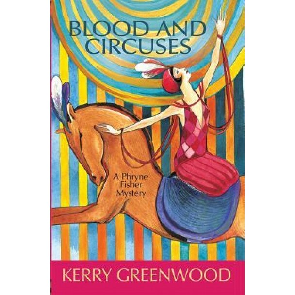 Blood and Circuses, Kerry Greenwood