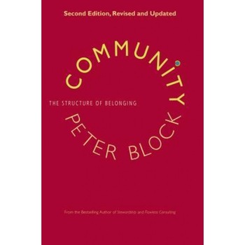 Community: The Structure of Belonging, Peter Block (Author) Community: The Structure of Belonging, Peter Block (Author)