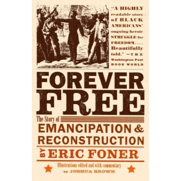 Forever Free: The Story of Emancipation and Reconstruction, Eric Foner