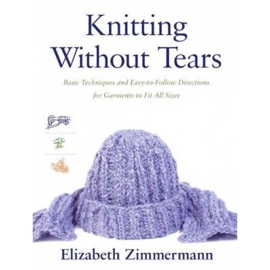 Knitting Without Tears: Basic Techniques and Easy-To-Follow Directions for Garments to Fit All Sizes, Elizabeth Zimmermann