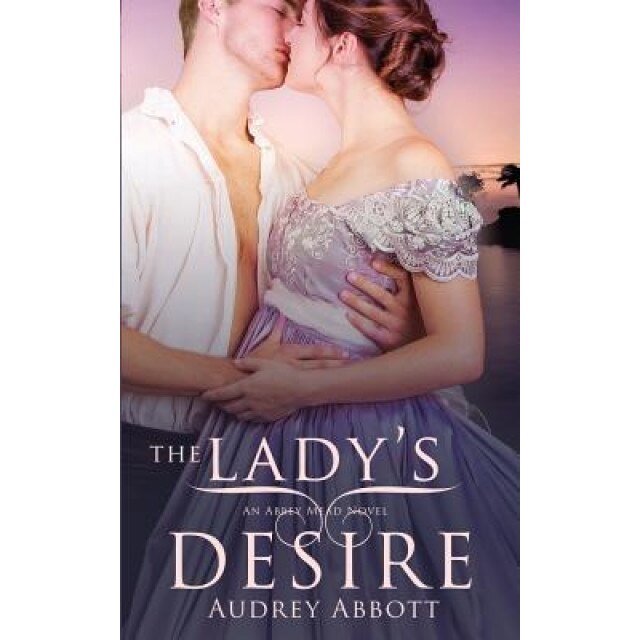 The Lady's Desire, Audrey Abbott (Author)