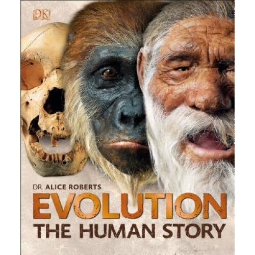 Evolution: The Human Story, 2nd Edition, Alice Roberts (Author)