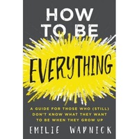 how to be everything a guide for those who still dont know what they want to be when they grow up emilie wapnick author imagen 12_0_
0