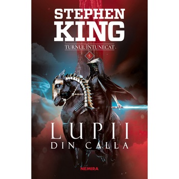 Lupii din Calla (Seria Turnul intunecat, partea a V-a, ed. 2019), Stephen King Lupii din Calla (Seria Turnul intunecat, partea a V-a, ed. 2019), Stephen King