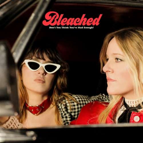 Bleached - Don't You Think You've Had Enough (LP)
