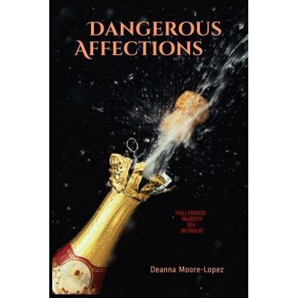 Dangerous Affections, Deanna Moore-Lopez (Author)