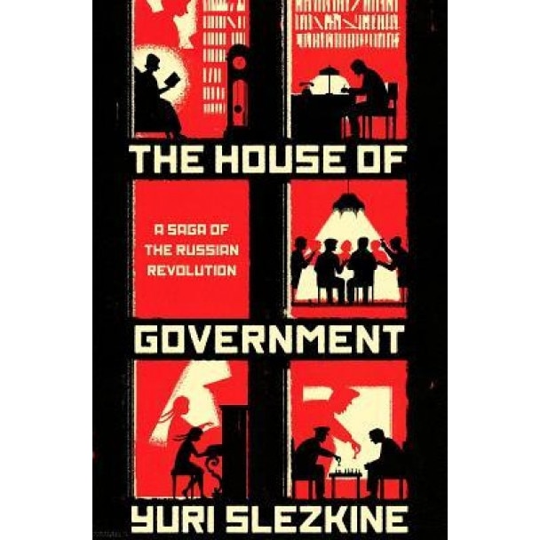 The House of Government: A Family Saga of the Russsian Revolution, Yuri Slezkine (Author)