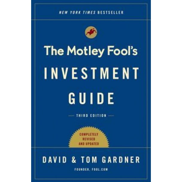 The Motley Fool Investment Guide: Third Edition: How the Fools Beat Wall Street's Wise Men and How You Can Too, Tom Gardner (Author)